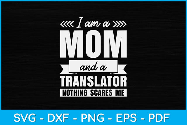 I’m A Mom and Translator Nothing Scares Me Mother's Day Svg Design SVG artprintfile 