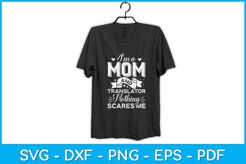 I'm A Mom And Translator Nothing Scares Me Svg Design SVG artprintfile 