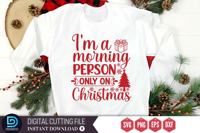 I'm a morning person only on christmas SVG, I'm a morning person only on christmas SVG DESIGNISTIC 