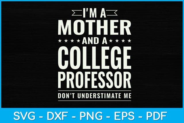 I'm A Mother And A College Professor Svg Design SVG artprintfile 
