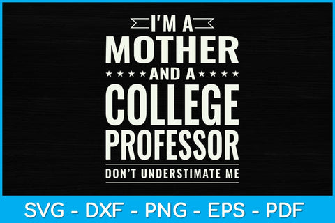 I'm A Mother And A College Professor Svg Design SVG artprintfile 