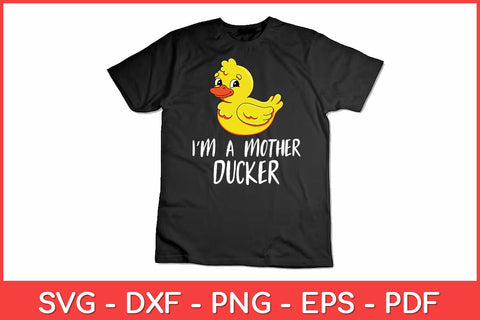 I'm A Mother Ducker Rubber Duck Lover Svg Design SVG artprintfile 