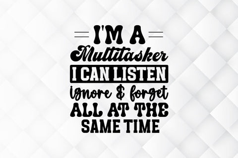 Im a multitasker i can listen ignore and forget SVG SVG Regulrcrative 