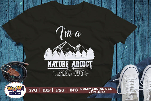 Im a nature addict kinda guy svg, Camping svg, RV svg, Dxf, Png SVG Wowsvgstudio 