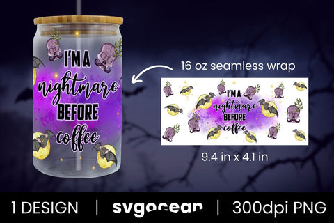 I'm A Nightmare Before Coffee Can Glass PNG Sublimation SvgOcean 