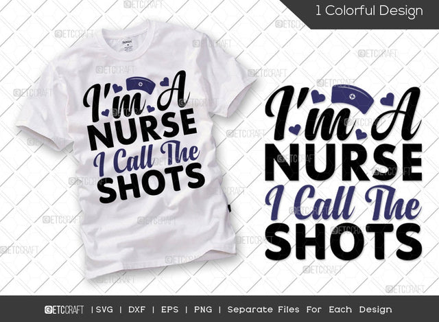 I'm A Nurse I Call The Shots SVG Cut File | Nurse Day Svg | Medical Svg | Nurse Life Svg | Funny Nurse Svg | Healthcare Svg | Nurse Quote Svg SVG ETC Craft 