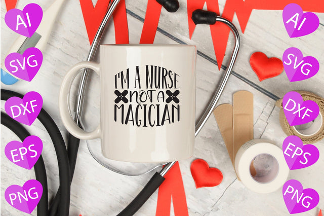 I'm a Nurse Not a Magician SVG CraftlabSvg29 