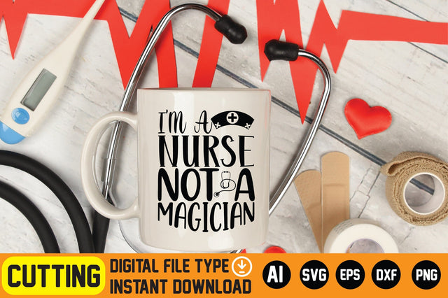 I'm a Nurse Not a Magician SVG CraftlabSvg29 