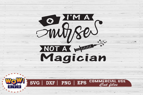 I'm a nurse not a magician svg, Nurse svg,gift for nurse,nurse hero shirt,nurse png,occupation svg,profession svg,nurse sublimation,nurse funny quotes,nurse funny sayings,awesome nurse svg,nurse stethoscope svg,nurse practitioner gifts, files for cricut SVG Wowsvgstudio 