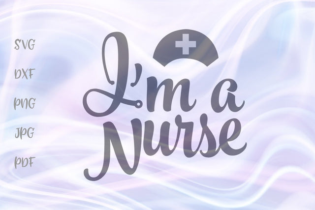 I'm a Nurse SVG, PNG, DXF, PDF, JPG SVG Digitals by Hanna 