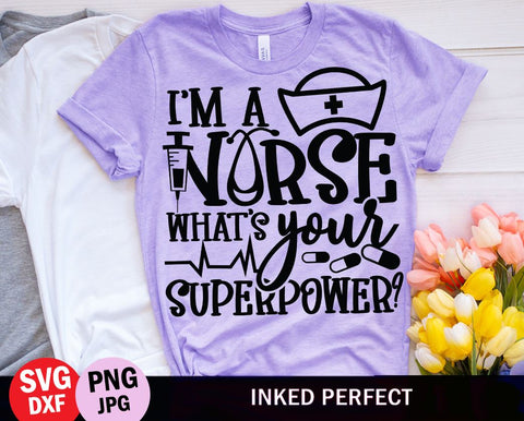 I'm A Nurse What's Your Superpower SVG Inked Perfect 