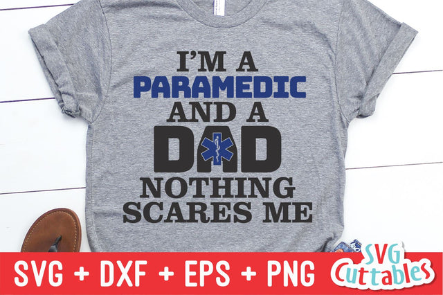 I'm A Paramedic And A Dad Nothing Scares Me Svg Cuttables 