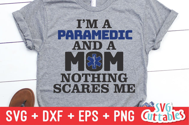 I'm A Paramedic And A Mom Nothing Scares Me Svg Cuttables 