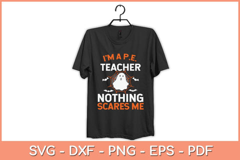 I'm A Pe Teacher Nothing Scare Me Funny Halloween Svg Design SVG artprintfile 