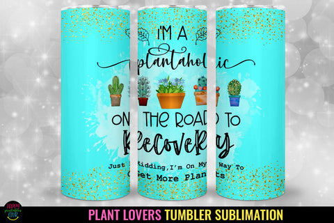 I'm a Plantaholic I Plant Lovers Tumbler Sublimation Wrap Sublimation Happy Printables Club 