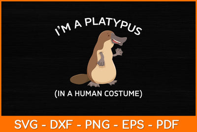 I’m A Platypus In A Human Costume Svg Design SVG artprintfile 