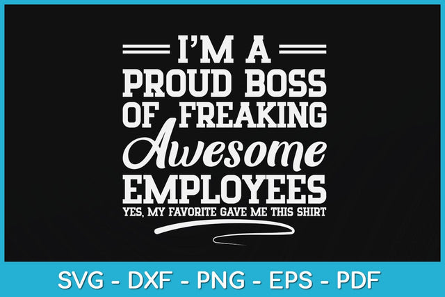 I'm A Proud Boss Of Freaking Awesome Employees Svg Design SVG artprintfile 