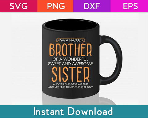 I'm A Proud Brother Of A wonderful Sweet And Awesome Sister Svg Design SVG artprintfile 