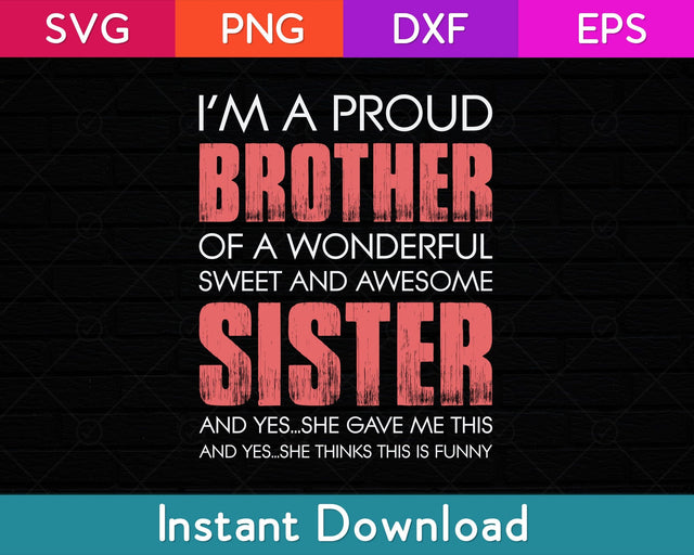 I'm A Proud Brother Of A Wonderful Sweet And Awesome Sister Svg Design SVG artprintfile 
