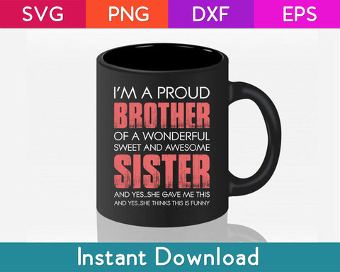I'm A Proud Brother Of A Wonderful Sweet And Awesome Sister Svg Design SVG artprintfile 