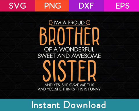 I'm A Proud Brother Of A wonderful Sweet And Awesome Sister Svg Design SVG artprintfile 