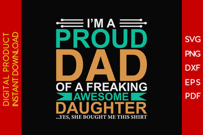 I'm A Proud Dad Of A Freaking Awesome Daughter SVG PNG PDF Cut File SVG Creativedesigntee 