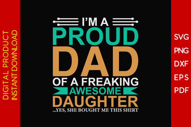 I'm A Proud Dad Of A Freaking Awesome Daughter SVG PNG PDF Cut File SVG Creativedesigntee 