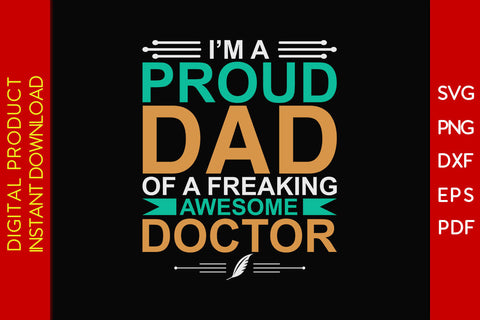 I'm A Proud Dad Of A Freaking Awesome Doctor SVG PNG PDF Cut File SVG Creativedesigntee 