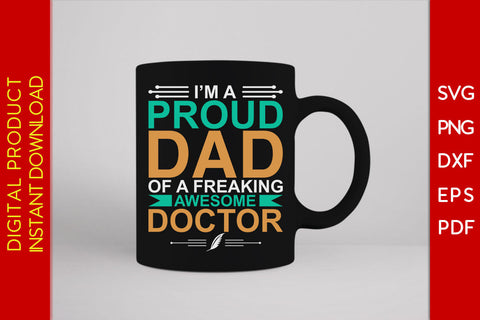 I'm A Proud Dad Of A Freaking Awesome Doctor SVG PNG PDF Cut File SVG Creativedesigntee 