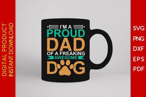 I'm A Proud Dad Of A Freaking Awesome Dog SVG PNG PDF Cut File SVG Creativedesigntee 