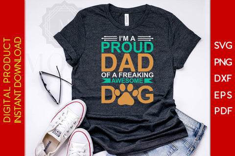 I'm A Proud Dad Of A Freaking Awesome Dog SVG PNG PDF Cut File SVG Creativedesigntee 