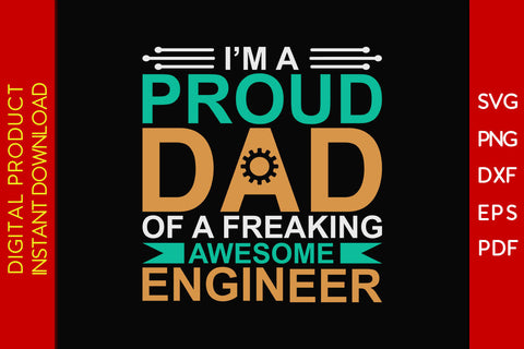 I'm A Proud Dad Of A Freaking Awesome Engineer SVG PNG PDF Cut File SVG Creativedesigntee 