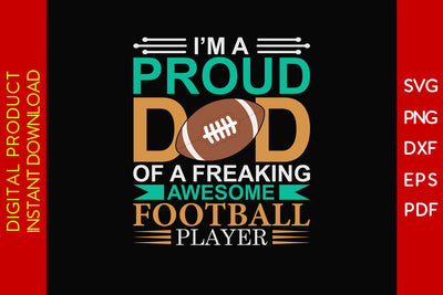 I'm A Proud Dad Of A Freaking Awesome Football Player SVG PNG PDF Cut File SVG Creativedesigntee 