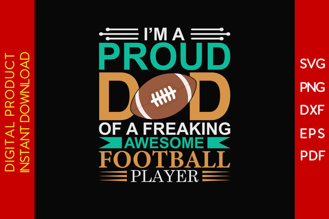 I'm A Proud Dad Of A Freaking Awesome Football Player SVG PNG PDF Cut File SVG Creativedesigntee 