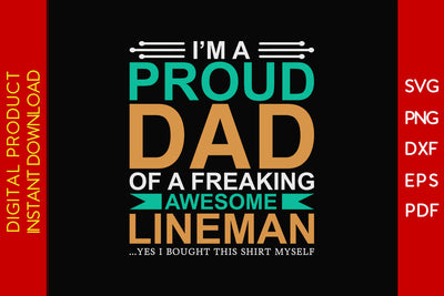 I'm A Proud Dad Of A Freaking Awesome Lineman SVG PNG PDF Cut File SVG Creativedesigntee 