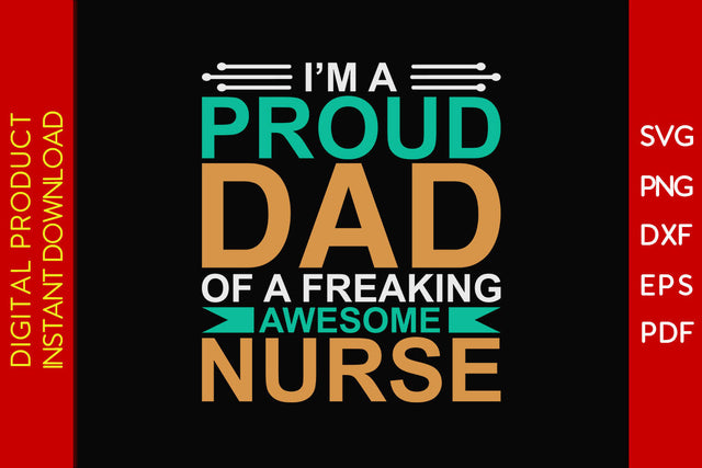 I'm A Proud Dad Of A Freaking Awesome Nurse SVG PNG PDF Cut File SVG Creativedesigntee 
