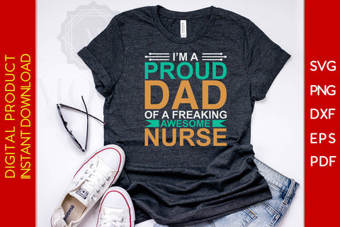 I'm A Proud Dad Of A Freaking Awesome Nurse SVG PNG PDF Cut File SVG Creativedesigntee 