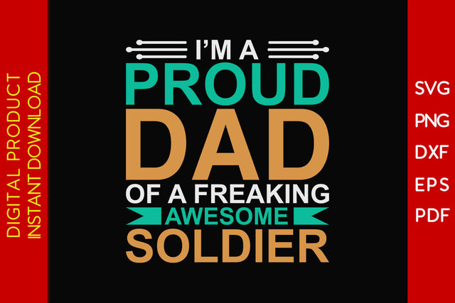 I'm A Proud Dad Of A Freaking Awesome Soldier SVG PNG PDF Cut File SVG Creativedesigntee 