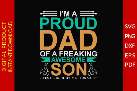 I'm A Proud Dad Of A Freaking Awesome Son SVG PNG PDF Cut File SVG Creativedesigntee 