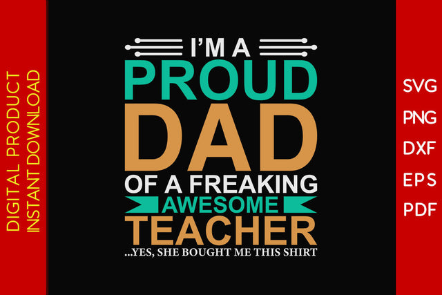 I'm A Proud Dad Of A Freaking Awesome Teacher SVG PNG PDF Cut File SVG Creativedesigntee 