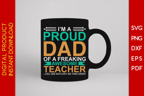 I'm A Proud Dad Of A Freaking Awesome Teacher SVG PNG PDF Cut File SVG Creativedesigntee 