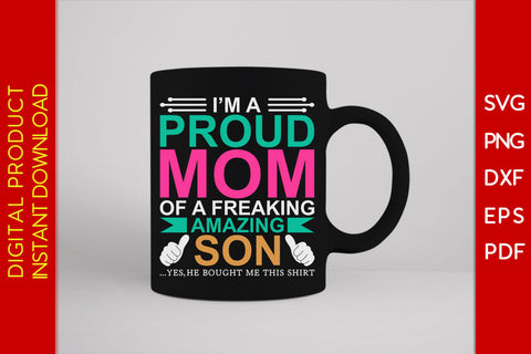 I'm A Proud Mom Of A Freaking Amazing Son SVG PNG PDF Cut File SVG Creativedesigntee 