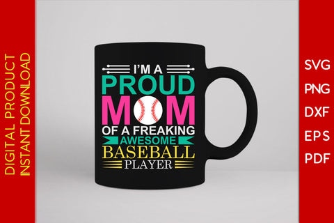 I'm A Proud Mom Of A Freaking Awesome Baseball Player SVG PNG PDF Cut File SVG Creativedesigntee 