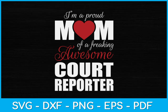 I’m A Proud Mom of a Freaking Awesome Court Reporter Mother's Day Svg Design SVG artprintfile 
