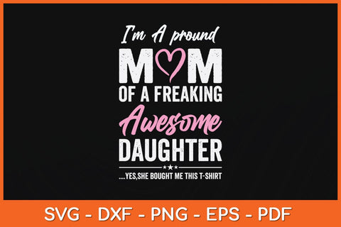 I'm A Proud Mom Of A Freaking Awesome Daughter Mothers Day Svg File SVG Helal 