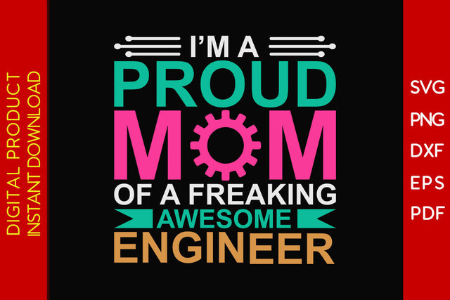 I'm A Proud Mom Of A Freaking Awesome Engineer SVG PNG PDF Cut File SVG Creativedesigntee 