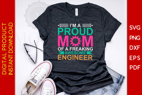 I'm A Proud Mom Of A Freaking Awesome Engineer SVG PNG PDF Cut File SVG Creativedesigntee 