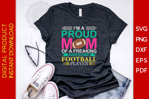 I'm A Proud Mom Of A Freaking Awesome Football Player SVG PNG PDF Cut File SVG Creativedesigntee 