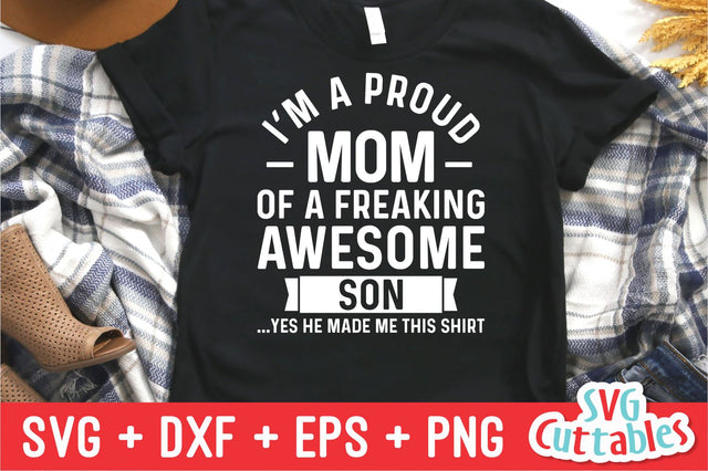 I'm A Proud Mom Of A Freaking Awesome Son svg - Mother's Day - Funny Mom SVG - Cut File - svg - dxf - eps - png - Silhouette - Cricut SVG Svg Cuttables 