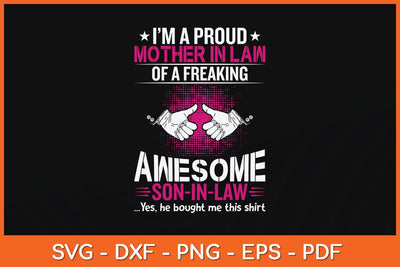 I'm A Proud Mother In Law of A Freaking Awesome Son In Law Svg File SVG Helal 